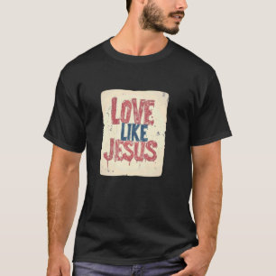 Camiseta Ama como Jesús
