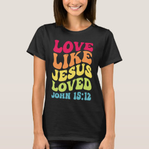 Camiseta Ama Como Jesús Amó a Juan 1512 Groovy Cristiano S