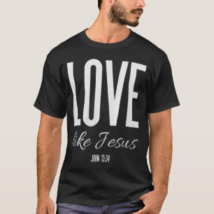 Camiseta Ama Como Jesús Juan 13_ Versículo Bíblico Cristian