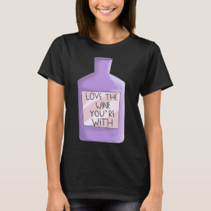 Camiseta Ama el vino con el que estás Wine Geek