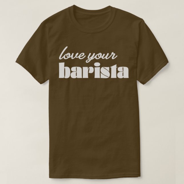 Camiseta Ama tu Barista Moderno Café Drinker de moda y (Diseño del anverso)