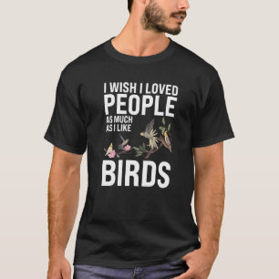Camiseta Amaba a la gente tanto como me gusta Birds Birding