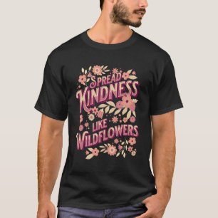 Camiseta Amabilidad extendida como flores silvestres inspir