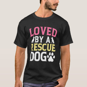 Camiseta Amado Por Un Perro Rescate, Vida Salvaje, Rescate 
