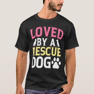 Camiseta Amado Por Un Perro Rescate, Vida Salvaje, Rescate