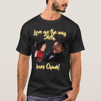 Camiseta Ámame como Sloth ama a Chunk!