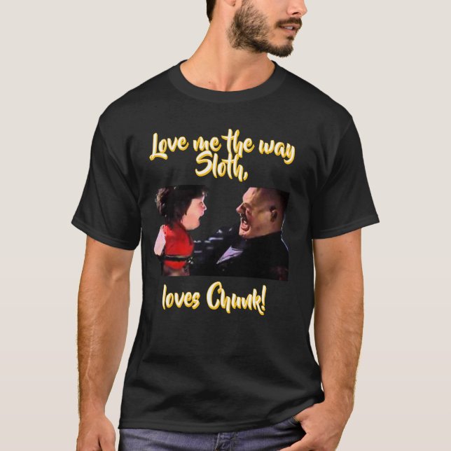 Camiseta Ámame como Sloth ama a Chunk! (Anverso)