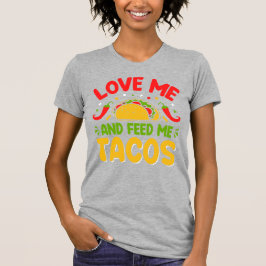 Camiseta Ámame y alimenta a los tacos