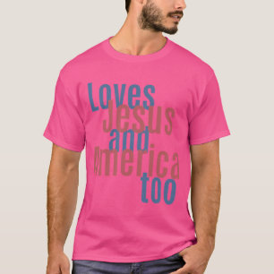 Camiseta Amamos A Jesús Y A Estados Unidos También