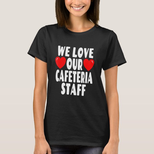 Camiseta Amamos A Nuestro Personal De Cafetería - Escolar H (Anverso)