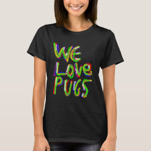 Camiseta Amamos Pug - Perro Pug - Arte de Color de Perro Li