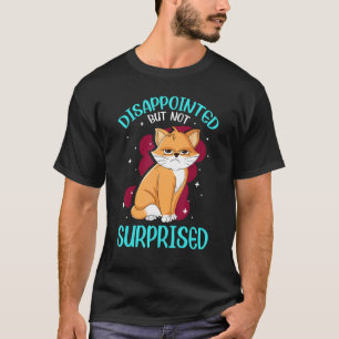 Camiseta Amante de Gatos Decepcionado Pero No Sorprendido