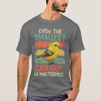 Camiseta Amante de las aves Incluso el Canario más pequeño 