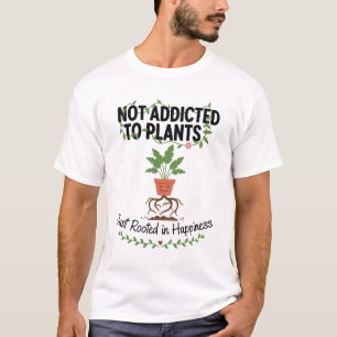 Camiseta Amante de las plantas divertido “No soy adicto a m