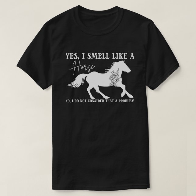 Camiseta Amante De Los Caballos, Sí, Huelo Como Un Caballo, (Diseño del anverso)