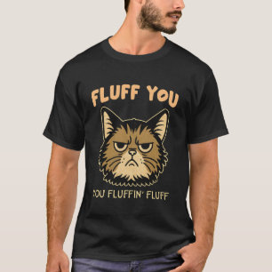 Camiseta Amante de los Gatos Divertido Sassy Gruñón Fluff T