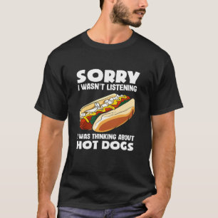 Camiseta Amante de los Hot Dogs Lo siento no estaba escucha