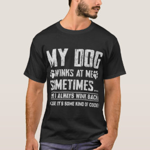 Camiseta Amante de los perros divertido Mi perro me guiña e