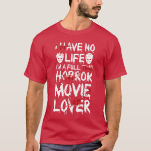 Camiseta Amante de películas de terror sin vida gif de pelí