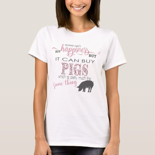 Camiseta AMANTE DE PIG | Dinero no puede comprar felicidad (Anverso)