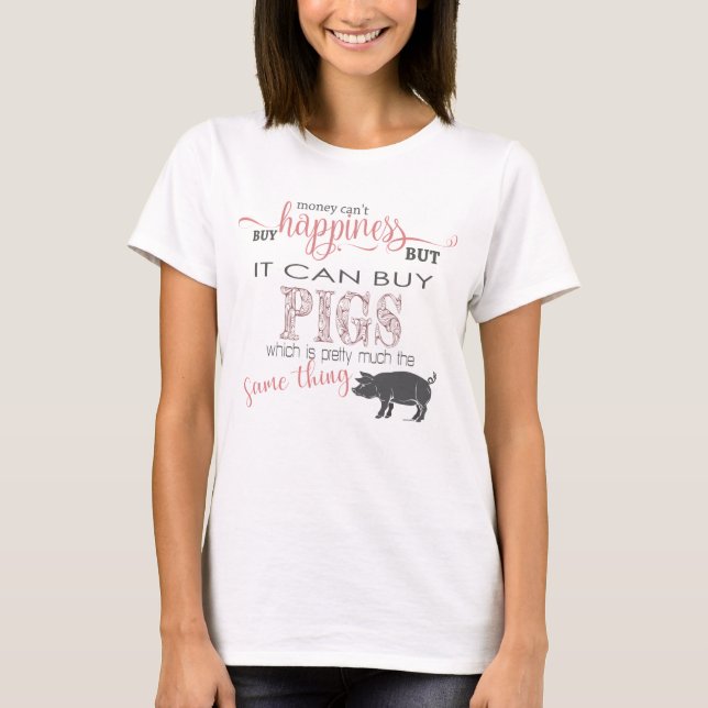 Camiseta AMANTE DE PIG | Dinero no puede comprar felicidad (Anverso)