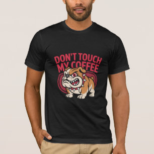 Camiseta Amante del café Bulldog enojado, No toques mi café