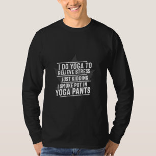Camiseta Amante del yoga   Hago yoga para aliviar el estrés