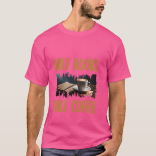 Camiseta Amante medio de café de libros divertido bibliotec