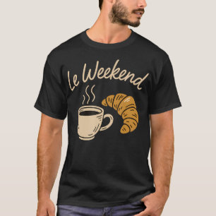 Camiseta Amantes del café Le Weekend Divertido Croissant Fr