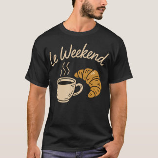 Camiseta Amantes del café Le Weekend Divertido Croissant Fr