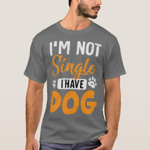 Camiseta Amantes Del Perro No Soy Soltero Tengo Un Perro