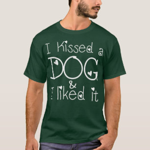 Camiseta Amantes divertidos del perro, besé a un perro y me