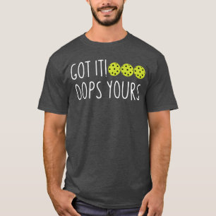 Camiseta Amantes divertidos del pickleball Lo tienen Ups Tu