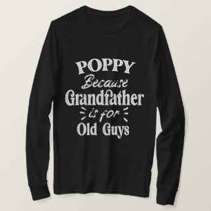 Camiseta Amapola   El abuelo es para los ancianos Día del P