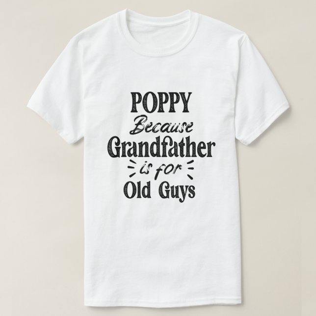 Camiseta Amapola | El abuelo es para los ancianos Día del P (Diseño del anverso)