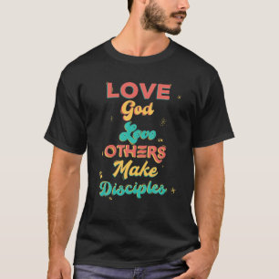 Camiseta Amar A Dios, Amar A Los Demás Y Hacer Discípulos