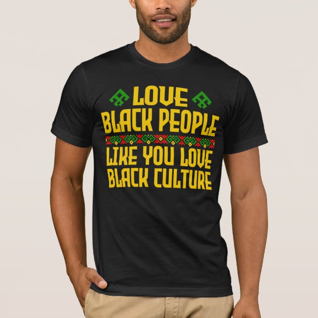 Camiseta Amar a la gente negra como amar la cultura negra (Anverso)