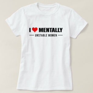 Camiseta Amar a las mujeres mentalmente inestables