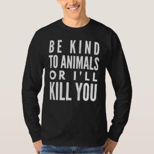 Camiseta Amar a los animales o te mataré