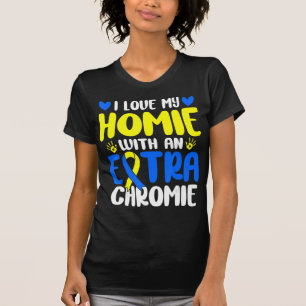 Camiseta Amar A Mi Homie Con El Síndrome De Caída De Cromio