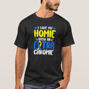 Camiseta Amar A Mi Homie Con El Síndrome De Caída De Cromio