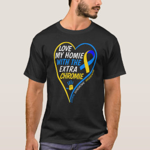Camiseta Amar A Mi Homie Con El Síndrome De Caída De Cromio