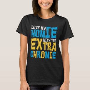 Camiseta Amar A Mi Homie Con El Síndrome De Caída De Cromio