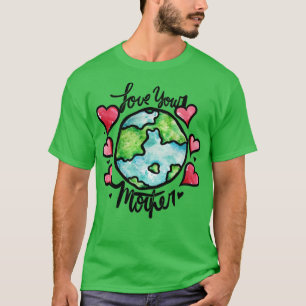 Camiseta Amar a tu madre tierra