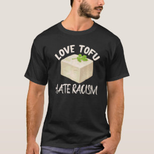 Camiseta Amar el tofu y el odio Racismo Sensibilización Rac