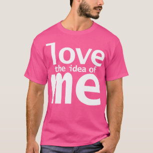 Camiseta Amar la idea de mí curiosas citas