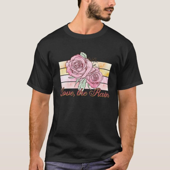 Camiseta Amar la lluvia, hermosos Rosas de la Bonito de la  (Anverso)