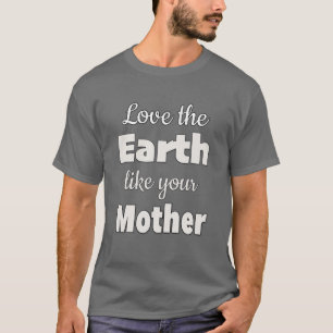 Camiseta Amar la Tierra como tu madre