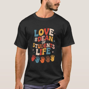 Camiseta Amar la vida del decano de estudiantes, decano de 