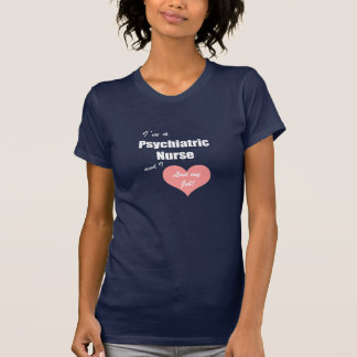Camiseta ¡Amar mi trabajo!-Enfermera psiquiátrica-corazón